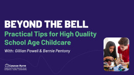 Beyond the Bell: Practical Tips for High Quality School Age Childcare