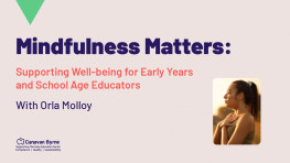 Mindfulness Matters: Supporting Well-being for Early Years and School Age Educators