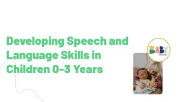 Developing Speech and Language Skills in Children 0-3 Years
