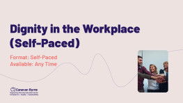Dignity in the Workplace (Self-Paced)