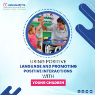 Using Positive Language and Promoting Positive Interactions With Young Children