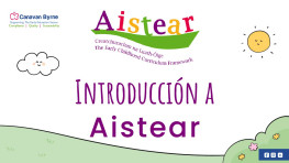 Introduction to Aistear / Introducción a Aistear