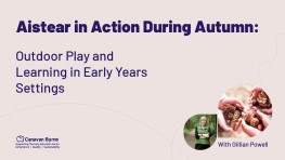 Aistear in Action During Autumn: Outdoor Play and Learning in Early Years Settings