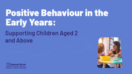 Positive Behaviour in the Early Years: Supporting Children Aged 2 and Above