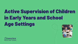 Active Supervision of Children in Early Years and School Age Settings