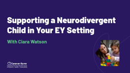 Supporting a Neurodivergent Child in Your EY Setting
