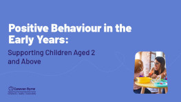 Positive Behaviour in the Early Years: Supporting Children Aged 2 and Above